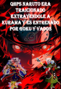 Portada del libro "Qhps Naruto Era Traicionado Y Es Entrenado Por Goku Y Vados"