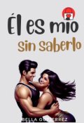 Portada del libro "Él es mio sin saberlo"