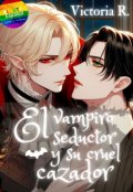 Portada del libro "El vampiro seductor y su cruel cazador"