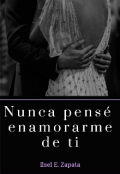 Portada del libro "Nunca pensé enamorarme de ti "