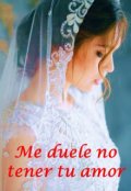 Portada del libro "Me duele no tener tu amor"