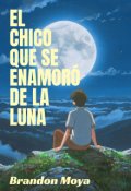 Portada del libro "El chico que se enamoró de la Luna"