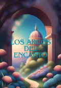 Portada del libro "Los arcos del encanto"