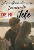 Portada del libro "Accidentalmente Enamorada de mi Jefe"