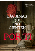 Portada del libro "Lágrimas Que No Sienten (nada) Por Ti"