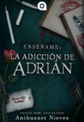 Portada del libro "Enséñame: La adicción de Adrián"