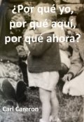 Portada del libro "¿por qué yo, por qué aquí, por qué ahora?"