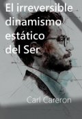 Portada del libro "El Irreversible Dinamismo EstÁtico Del Ser"