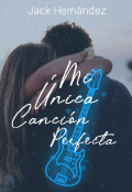 Portada del libro "Mi Única Canción Perfecta"