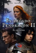 Portada del libro "El legado Pendragon Ii: El renacer"