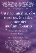 Portada del libro "Un nacimiento,dos tesoros.El dulce amor del multimillonario2"