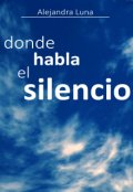 Portada del libro "Donde habla el silencio"