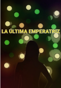 Portada del libro "La Última Emperatriz | The Last Empress"