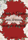 Portada del libro "Hasta la Gardenia más hermosa puede ser destruida"