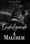 Portada del libro "Endulzando a Malcolm"