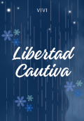 Portada del libro "Libertad Cautiva "