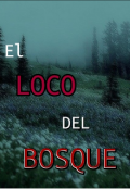 Portada del libro "Él Loco Del Bosque "