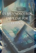 Portada del libro "Es muy nosotros, empezar por el final"