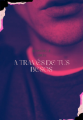 Portada del libro "A través de tus besos #2"