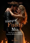 Portada del libro "Siempre Fuiste MÍa"