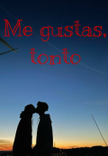 Portada del libro "Me gustas, tonto. "