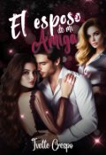 Portada del libro "El Esposo De Mi Amiga"