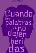 Portada del libro "Cuando las palabras ya no dejen heridas "