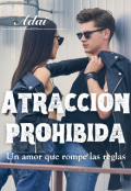 Portada del libro "Atracción prohibida. Un amor que rompe las reglas. "