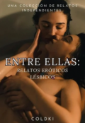 Portada del libro "Entre ellas: Relatos eróticos lésbicos "