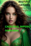 Portada del libro "Caos En El Imperio. Inmortales"