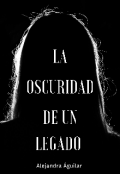 Portada del libro "La oscuridad de un legado "