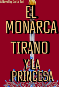 Portada del libro "El Monarca Tirano  Y La Princesa"