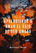 Portada del libro "Aprendiendo a amar el odio de ser amado"