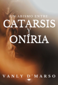 Portada del libro "Un Abismo Entre Catarsis y Oniria"