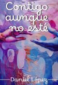 Portada del libro "Contigo aunque no esté"