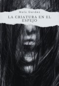 Portada del libro "La Criatura En El Espejo"