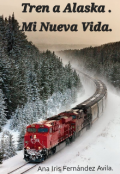 Portada del libro "Tren a Alaska.  Mi Nueva vida."