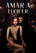 Portada del libro "Amar a Lucifer"