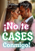 Portada del libro "¡no te cases conmigo!"