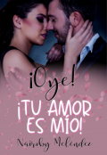 Portada del libro "¡ Oye! ¡tu amor es mío!"