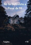 Portada del libro "No te Detuviste a Pesar de Mí"