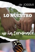 Portada del libro "Lo Nuestro No Ha Terminado"