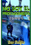 Portada del libro "No soy el Protagonista: Tomo I"