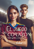 Portada del libro "El juego del corazón: entre goles y letras."