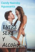 Portada del libro "Entre Sexo y Alcohol"