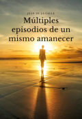 Portada del libro "Múltiples episodios de un mismo atardecer."