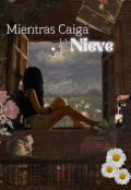 Portada del libro "Mientras Caiga La Nieve "