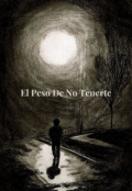 Portada del libro "El Peso De No Tenerte"