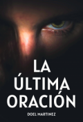 Portada del libro "La Última Oración - "Sombras de un Alma Oscura""