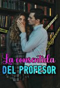 Portada del libro "La Consentida Del Profesor"